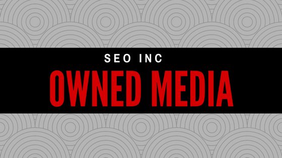Owned Media - SEO Inc.